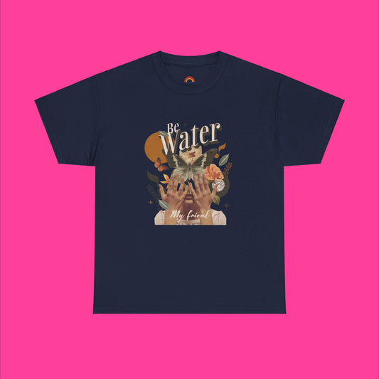 T-Shirt - Graphic - Be Water My Friend