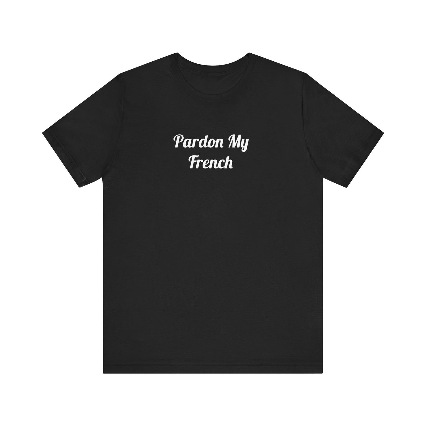 T-Shirt - Pardon My French Men