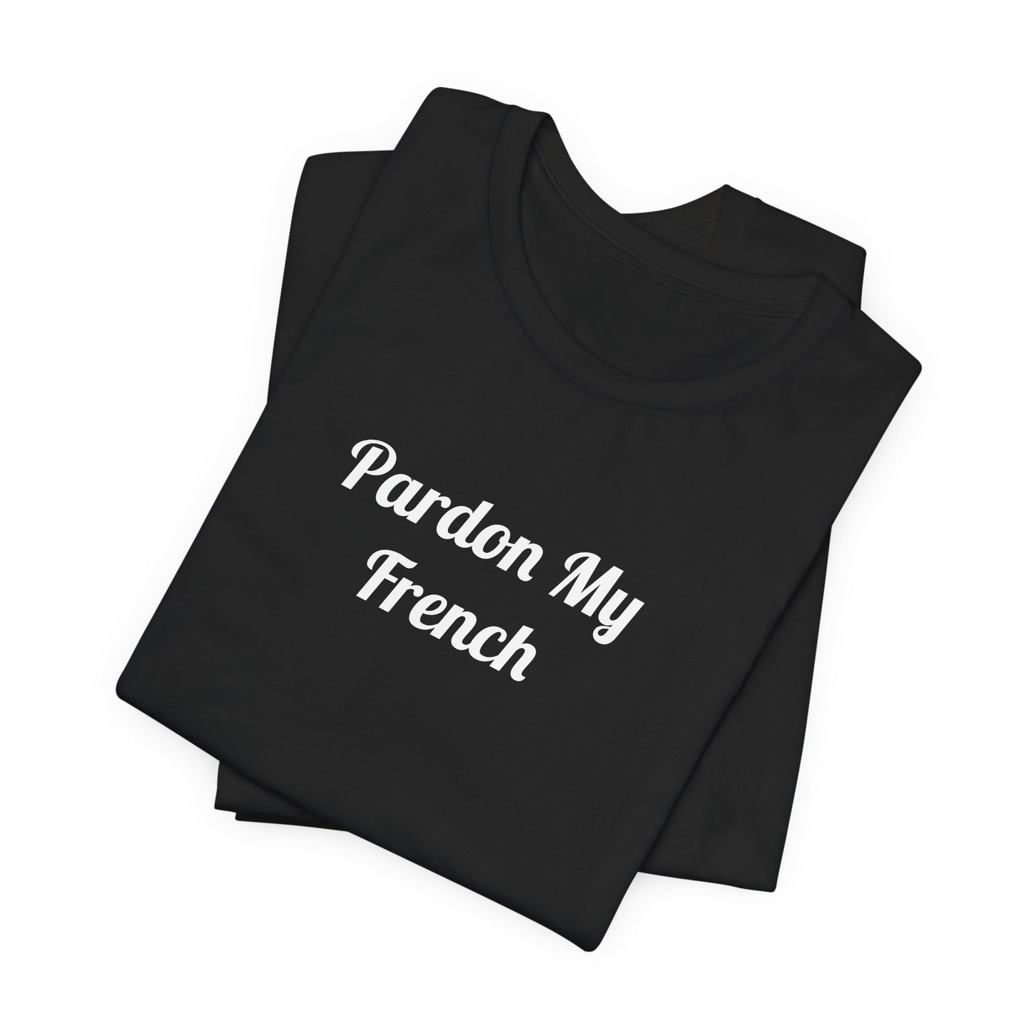 T-Shirt - Pardon My French Men