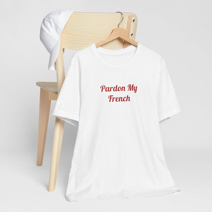 T-Shirt - Pardon My French Men